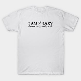 Lazy on saving mode T-Shirt